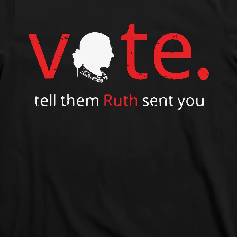 Vote Tell Them Ruth Sent You Feminist Rbg Gift For Women T-Shirt