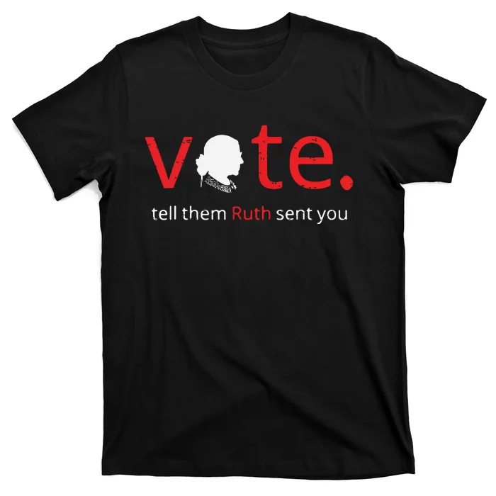 Vote Tell Them Ruth Sent You Feminist Rbg Gift For Women T-Shirt