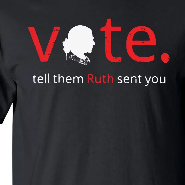 Vote Tell Them Ruth Sent You Feminist Rbg Gift For Women Tall T-Shirt