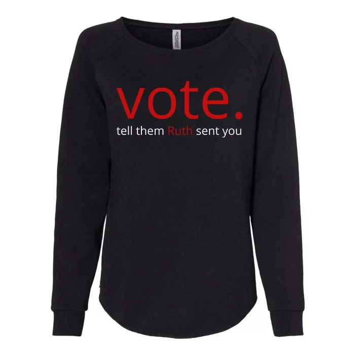 Vote Tell Them Ruth Sent You Funny American Womens California Wash Sweatshirt