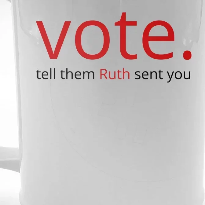 Vote Tell Them Ruth Sent You Funny American Front & Back Beer Stein