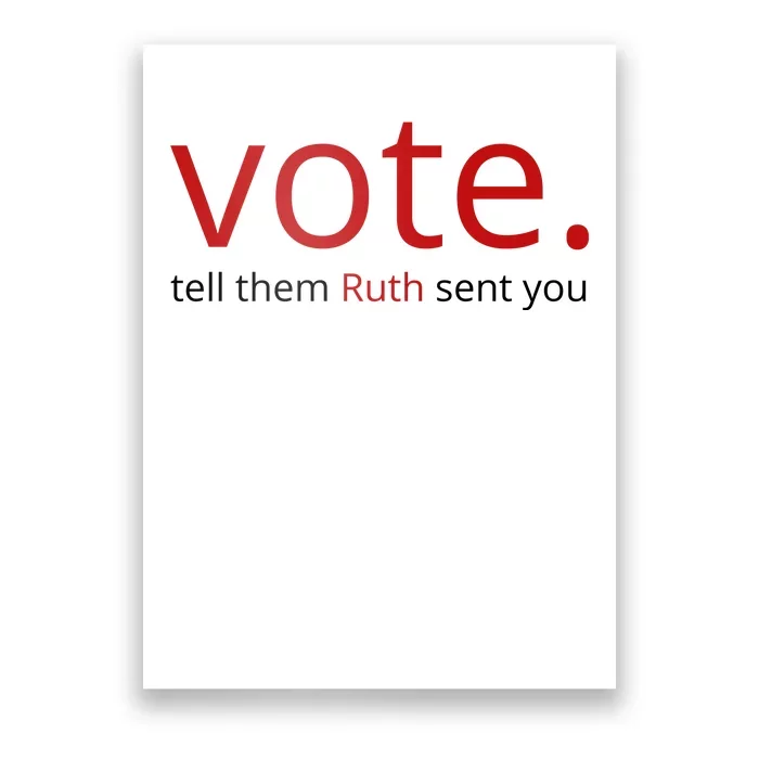 Vote Tell Them Ruth Sent You Funny American Poster