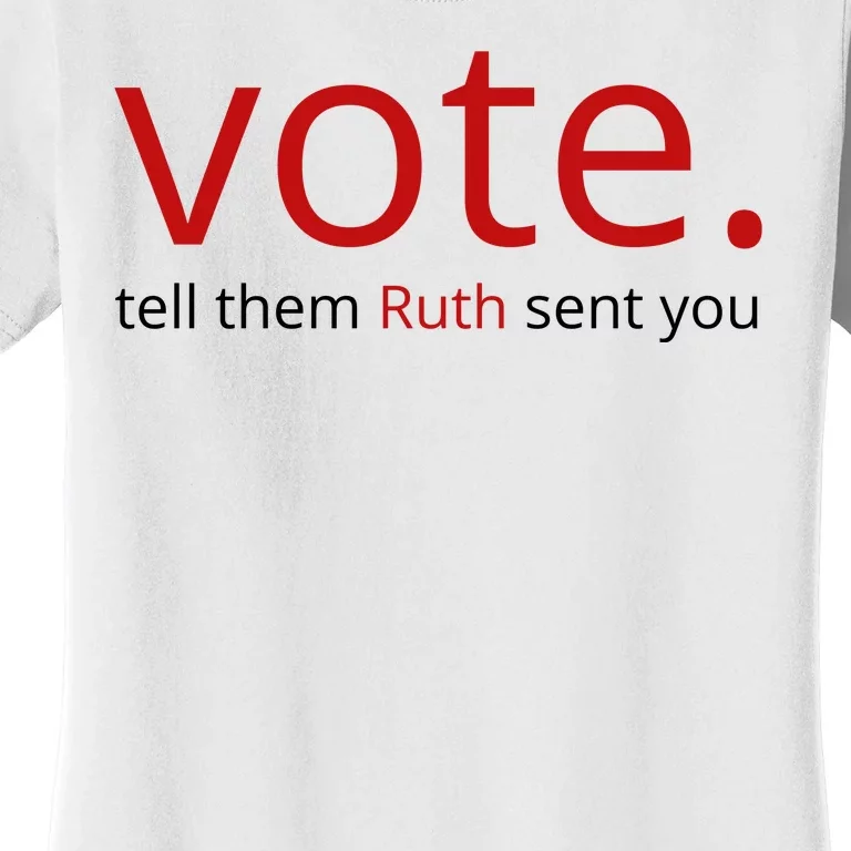 Vote Tell Them Ruth Sent You Funny American Women's T-Shirt