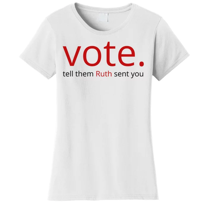 Vote Tell Them Ruth Sent You Funny American Women's T-Shirt