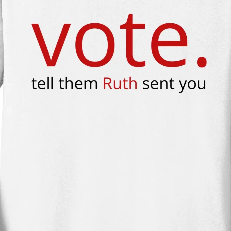 Vote Tell Them Ruth Sent You Funny American Kids Long Sleeve Shirt