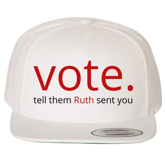 Vote Tell Them Ruth Sent You Funny American Wool Snapback Cap