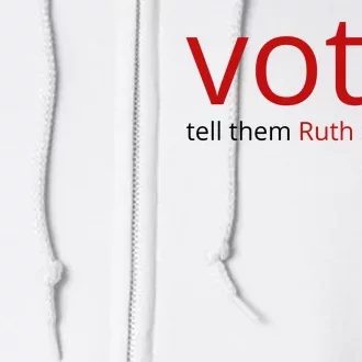 Vote Tell Them Ruth Sent You Funny American Full Zip Hoodie