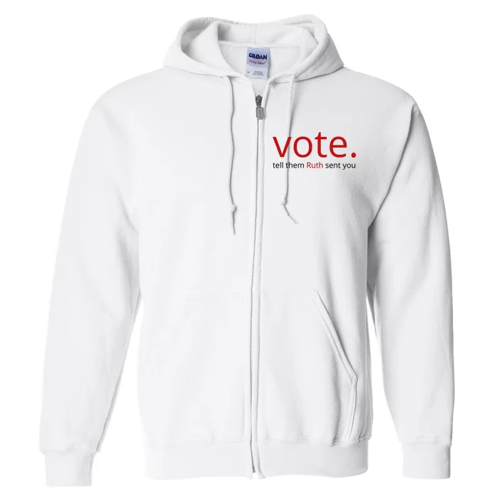 Vote Tell Them Ruth Sent You Funny American Full Zip Hoodie