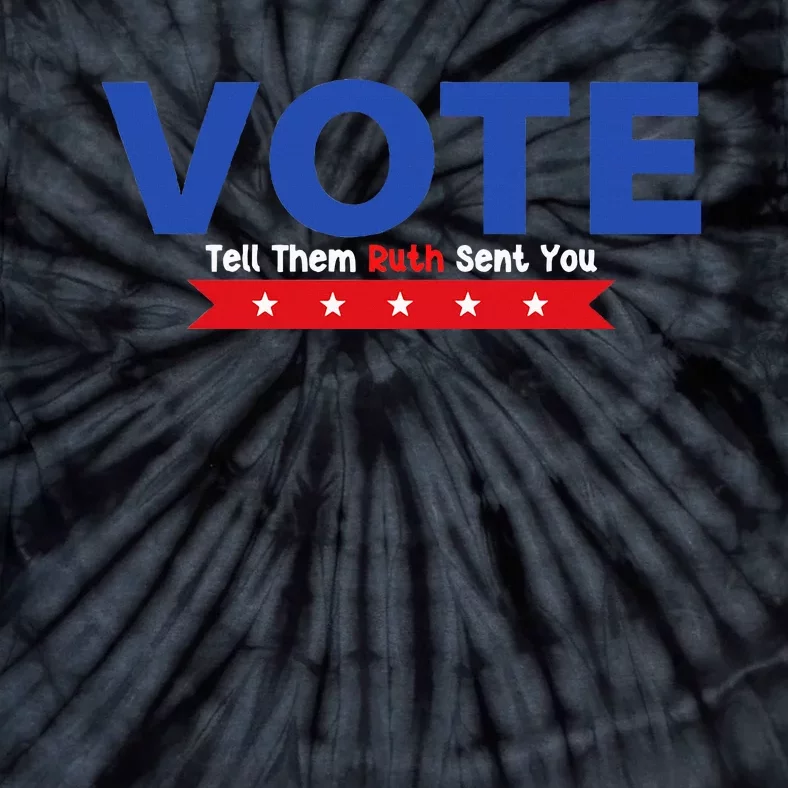 Vote Tell Them Ruth Sent You Rbg Political Feminist Tie-Dye T-Shirt