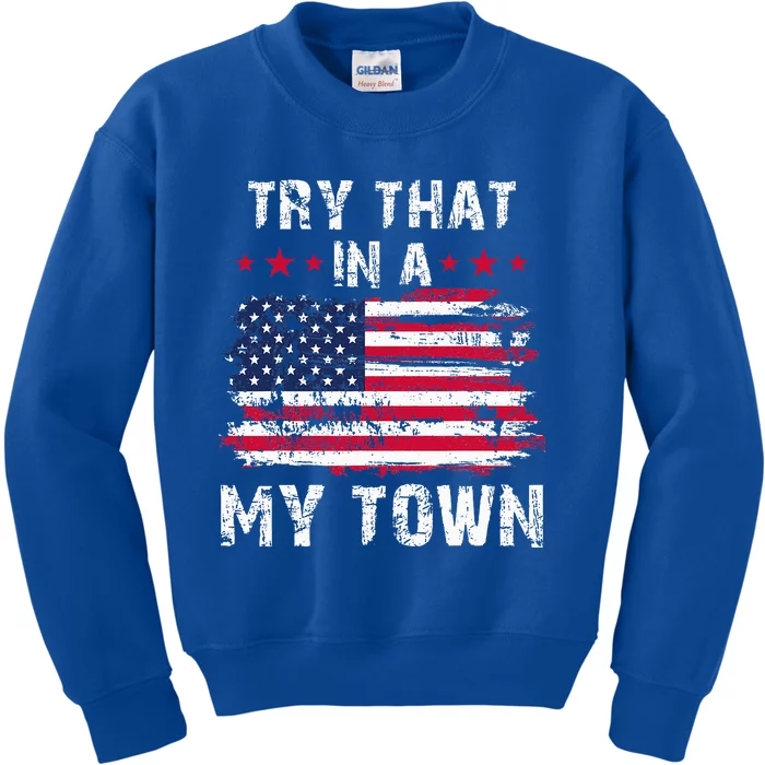 Vintage Try That In My Town American Flag Kids Sweatshirt