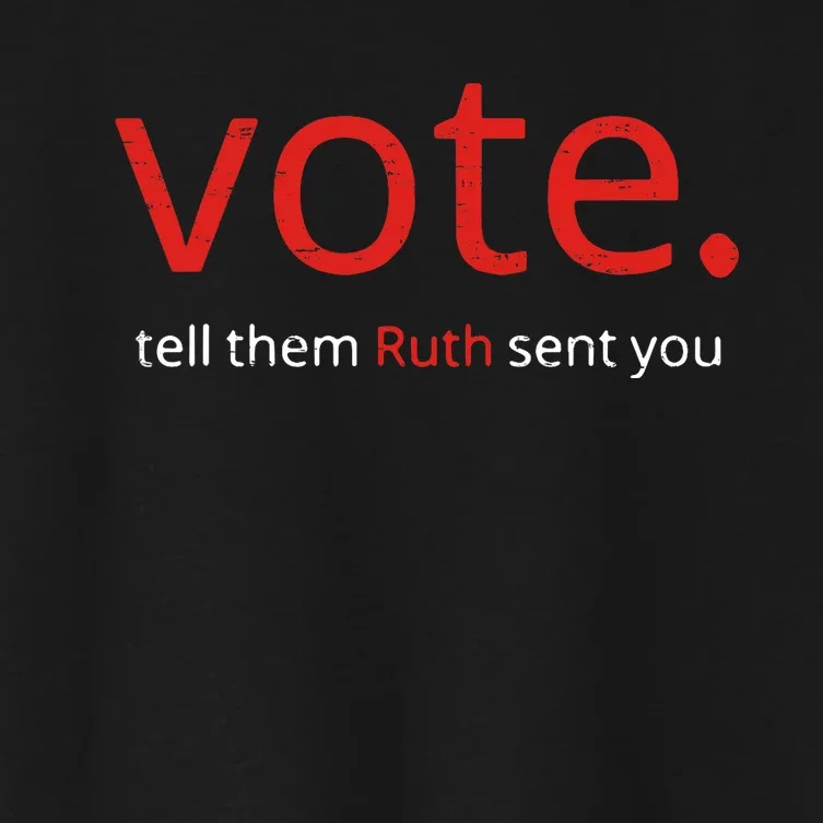 Vote Tell Them Ruth Sent You Funny American Women Saying Women's Crop Top Tee