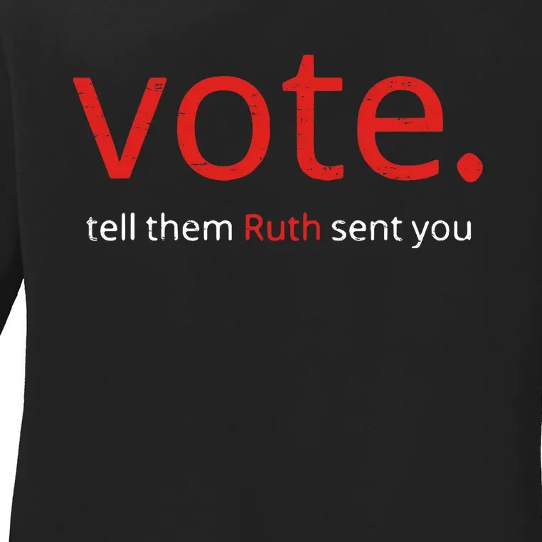 Vote Tell Them Ruth Sent You Funny American Women Saying Ladies Long Sleeve Shirt