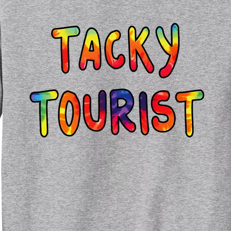 Vacation Tacky Tourist Costume Tie Dye Tacky Traveler Day Tall Sweatshirt