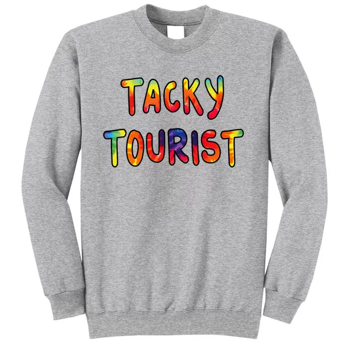 Vacation Tacky Tourist Costume Tie Dye Tacky Traveler Day Tall Sweatshirt