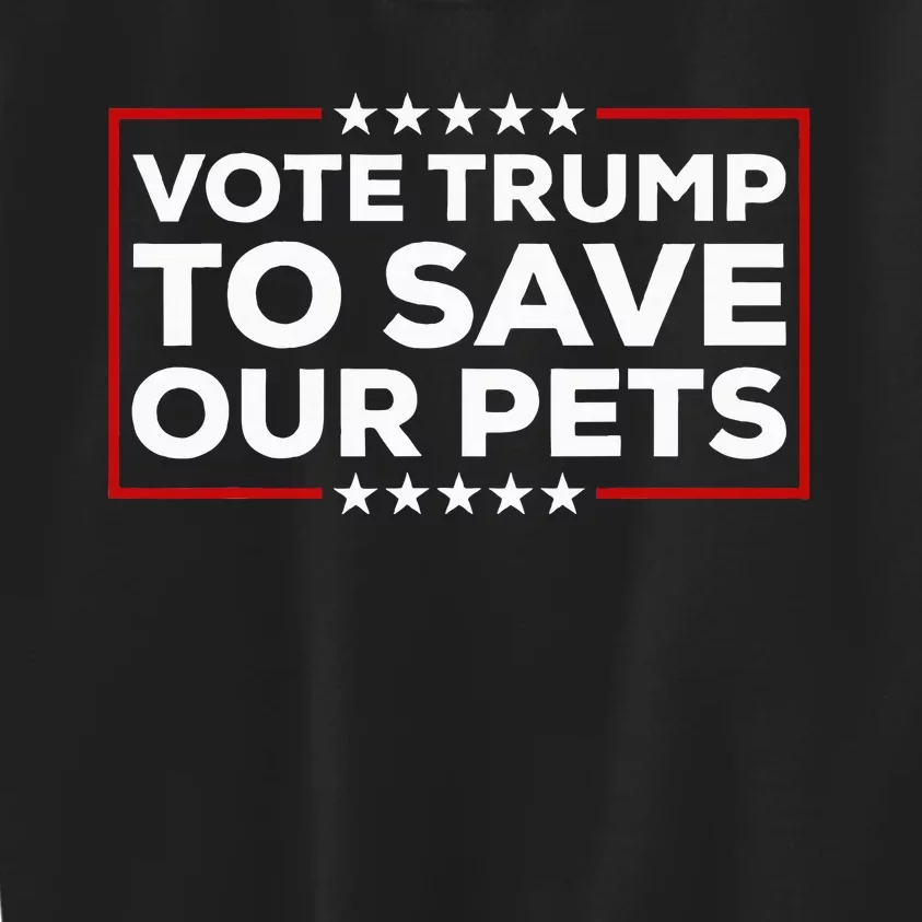 Vote Trump To Save Our Pets Donald Trump 2024 Cats & Dogs Kids Sweatshirt