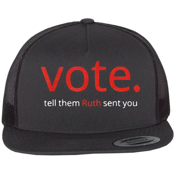 Vote Tell Them Ruth Sent You Funny American Women Saying Flat Bill Trucker Hat