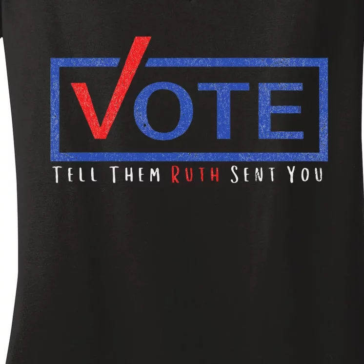 Vote Tell Them Ruth Sent You Feminist Statement Women's V-Neck T-Shirt