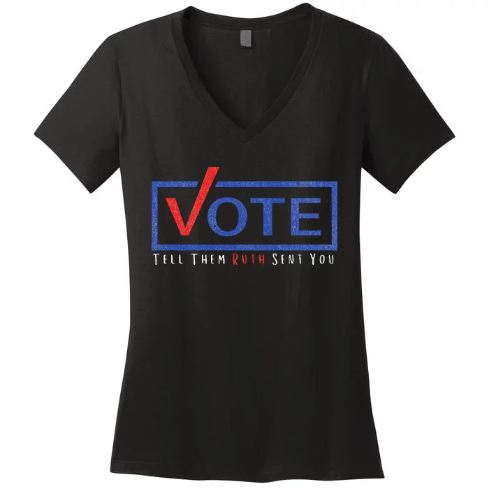 Vote Tell Them Ruth Sent You Feminist Statement Women's V-Neck T-Shirt