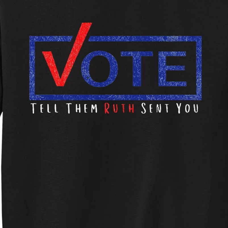 Vote Tell Them Ruth Sent You Feminist Distressed Tall Sweatshirt