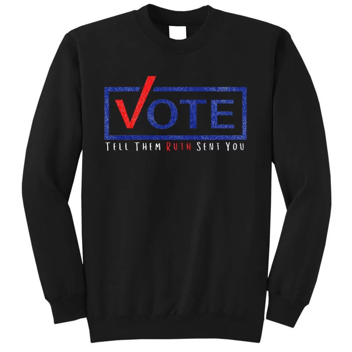 Vote Tell Them Ruth Sent You Feminist Distressed Tall Sweatshirt