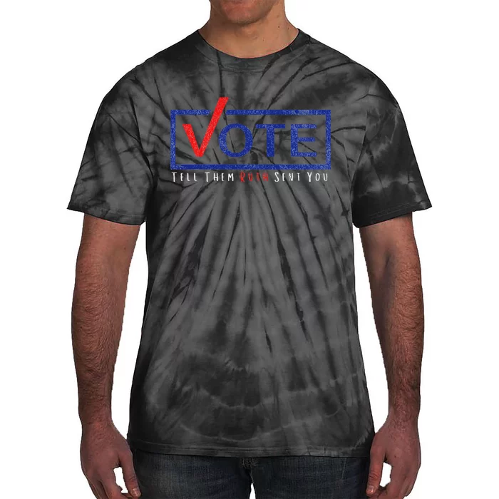 Vote Tell Them Ruth Sent You Feminist Distressed Tie-Dye T-Shirt