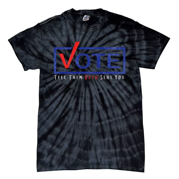 Vote Tell Them Ruth Sent You Feminist Distressed Tie-Dye T-Shirt