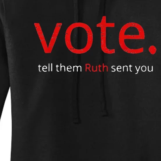 Vote Tell Them Ruth Sent You Feminist Women's Pullover Hoodie