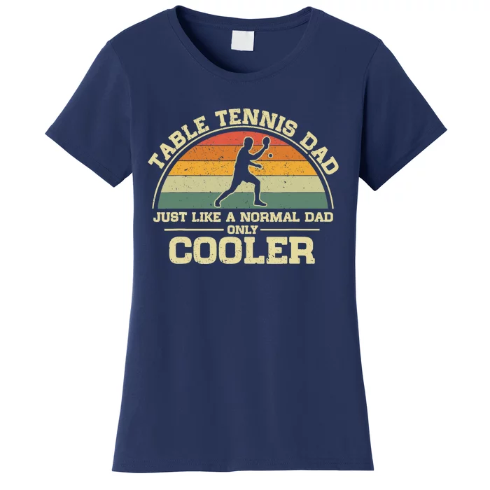 Vintage Table Tennis Dad Just Like A Normal Dad Only Cooler Women's T-Shirt