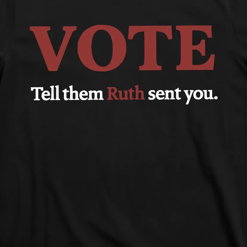 Vote Tell Them Ruth Sent You Rbg Ruth Bader Ginsburg Feminist T-Shirt