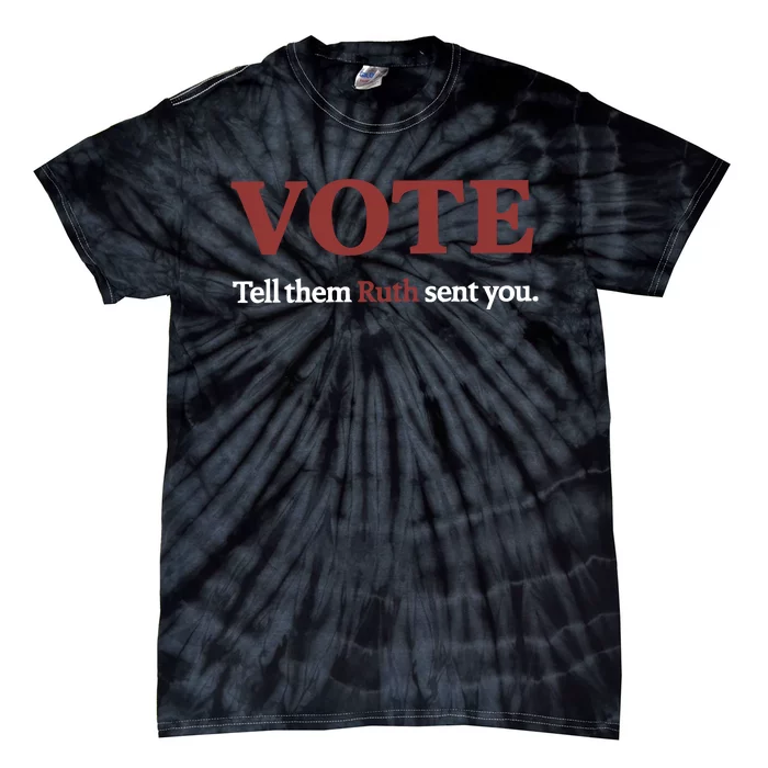 Vote Tell Them Ruth Sent You Rbg Ruth Bader Ginsburg Feminist Tie-Dye T-Shirt