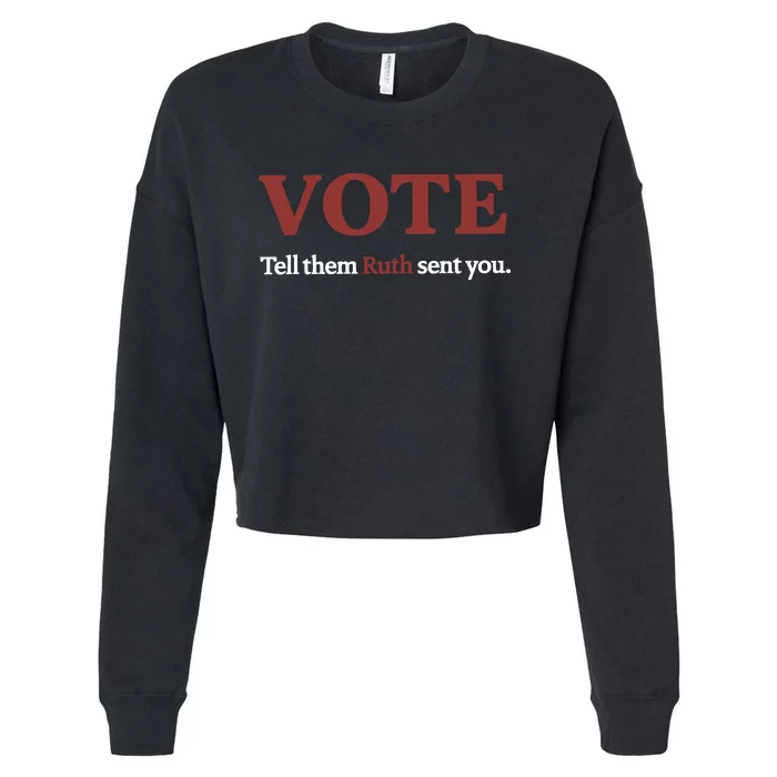 Vote Tell Them Ruth Sent You Rbg Ruth Bader Ginsburg Feminist Cropped Pullover Crew