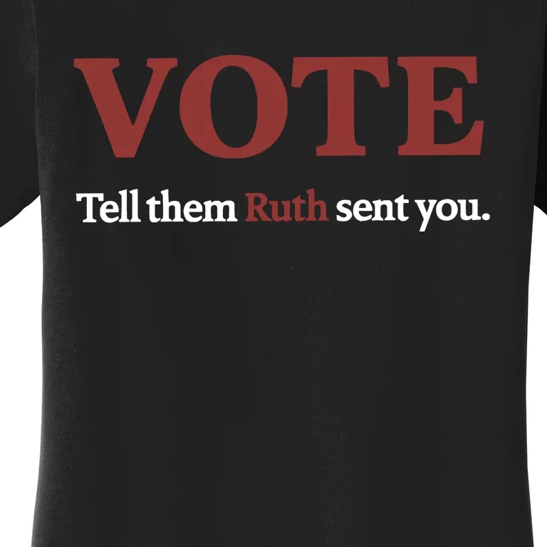 Vote Tell Them Ruth Sent You Rbg Ruth Bader Ginsburg Feminist Women's T-Shirt