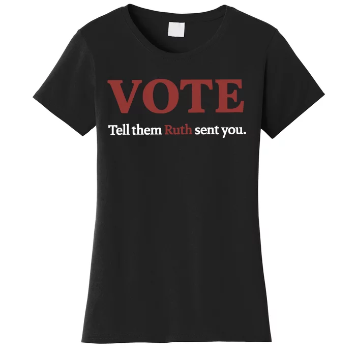 Vote Tell Them Ruth Sent You Rbg Ruth Bader Ginsburg Feminist Women's T-Shirt