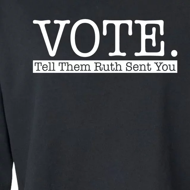 Vote Tell Them Ruth Sent You Election Squad Rbg Ruth Bader Ginsburg Cropped Pullover Crew