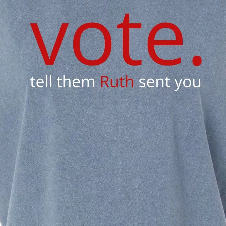 Vote Tell Them Ruth Sent You Funny Garment-Dyed Women's Muscle Tee