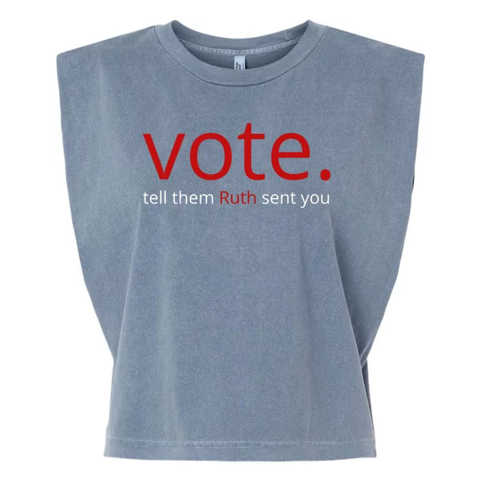 Vote Tell Them Ruth Sent You Funny Garment-Dyed Women's Muscle Tee