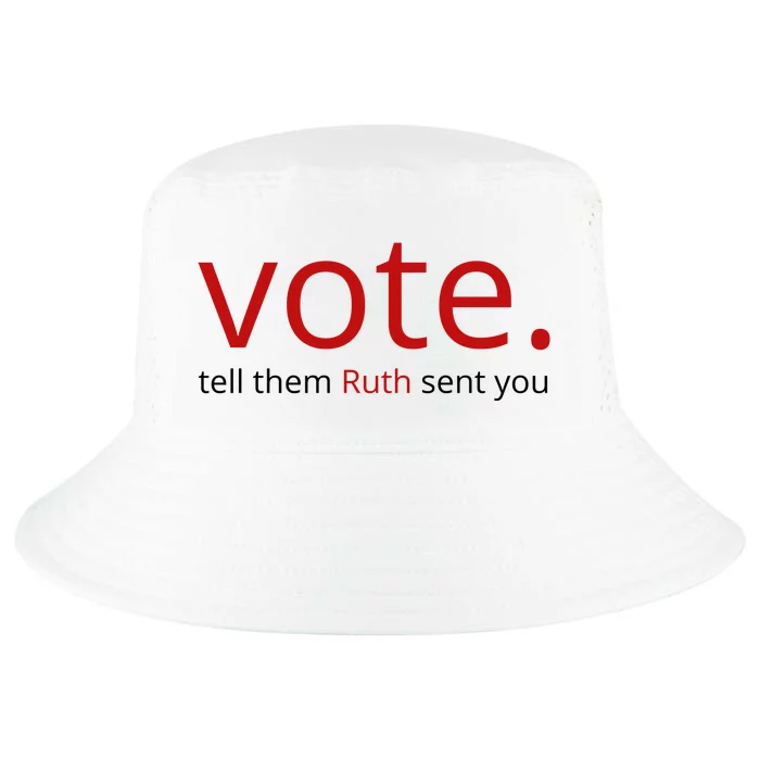 Vote Tell Them Ruth Sent You Funny Cool Comfort Performance Bucket Hat