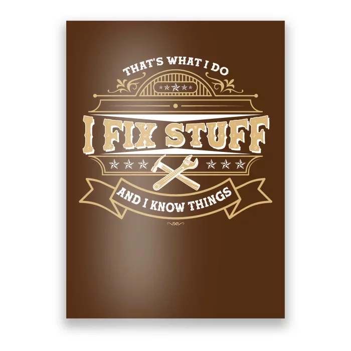 Vintage Thats What I Do I Fix Stuff And I Know Things Poster