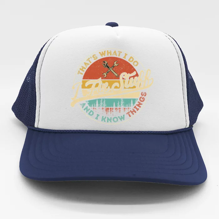 Vintage That's What I Do I Fix Stuff And I Know Things Trucker Hat