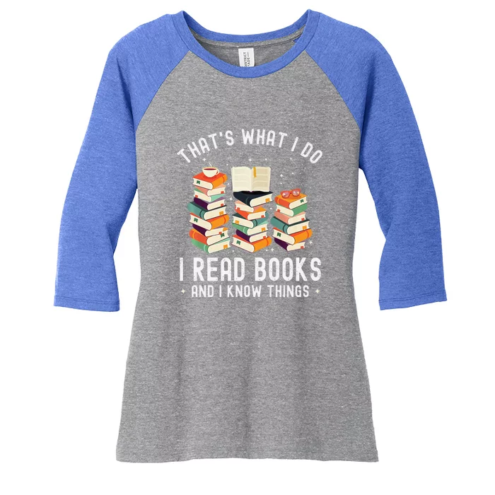 Vintage That's What I Do I Read Books And I Know Things Women's Tri-Blend 3/4-Sleeve Raglan Shirt