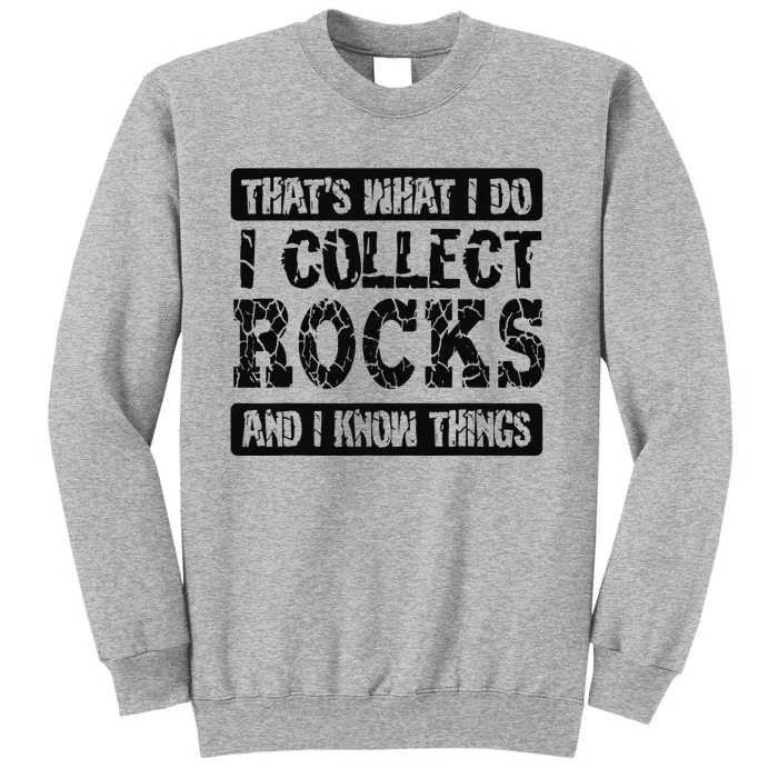 Vintage That's What I Do I Collect Rocks Funny Geologist Tall Sweatshirt