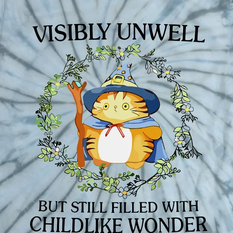 Visibly Unwell But Still Filled With Childlike Wonder Tie-Dye T-Shirt