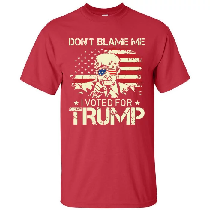 Vintage Usa Flag Dont Blame Me I Voted For Trump On Back Tall T-Shirt