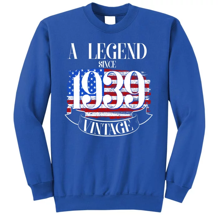 Vintage Usa Flag A Legend Since 1939 Birthday Tall Sweatshirt