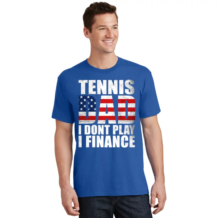 Vintage Us Flag Tennis Dad I Dont Play I Finance Tennis Dad Gift T-Shirt