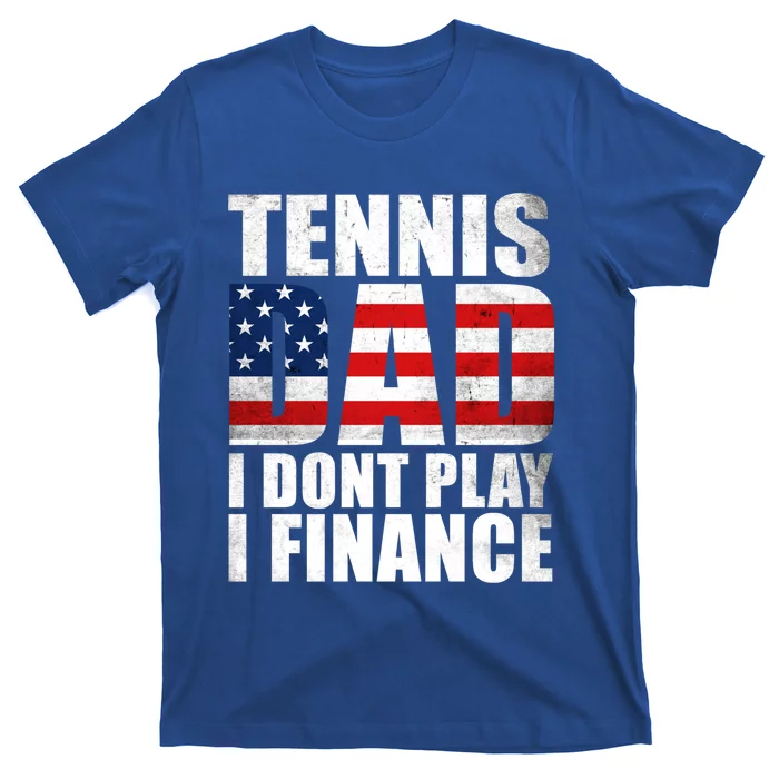 Vintage Us Flag Tennis Dad I Dont Play I Finance Tennis Dad Gift T-Shirt