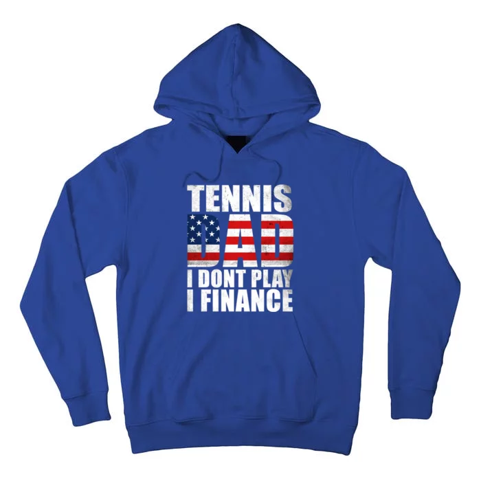 Vintage Us Flag Tennis Dad I Dont Play I Finance Tennis Dad Gift Tall Hoodie