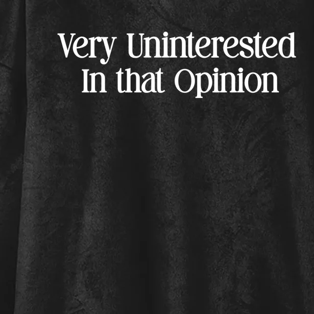 Very Uninterested In That Opinion, Funny Sarcasm Quotes Hooded Wearable Blanket