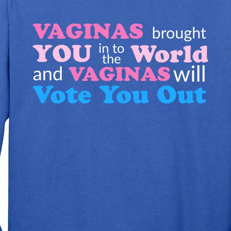 Vaginas Vote 2020 Election Feminist March For Hu Rights Gift Tall Long Sleeve T-Shirt