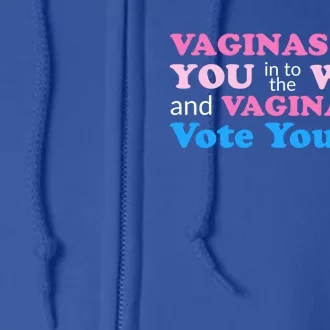 Vaginas Vote 2020 Election Feminist March For Hu Rights Gift Full Zip Hoodie